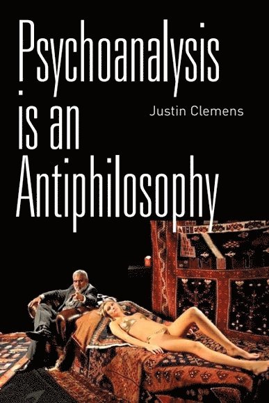 Psychoanalysis is an Antiphilosophy 1