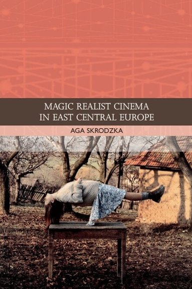 Aga Skrodzka - Magic Realist Cinema in East Central Europe, Häftad