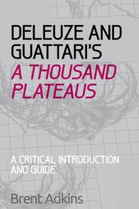 bokomslag Deleuze and Guattari's A Thousand Plateaus