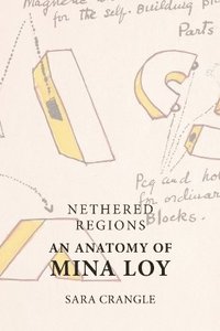 bokomslag Nethered Regions   an Anatomy of Mina Loy