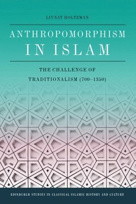 Livnat Holtzman, Israel) Holtzman, Livnat (Senior Lecturer in the Department of Arabic, Bar-Ilan University - Anthropomorphism in Islam, Inbunden