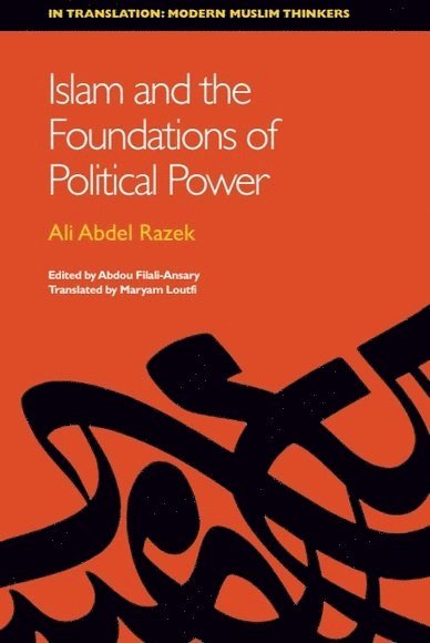 Ali Abdel Razek, Abdou Filali-Ansary, The Aga Khan University Institute for the Study of Muslim Civilizations) Filali-Ansary, Abdou (Director - Islam and the Foundations of Political Power, Häftad