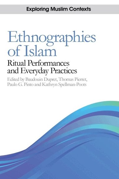 Baudouin Dupret, Thomas Pierret, Paulo G. Pinto, Kathryn Spellman Poots - Ethnographies of Islam, Häftad