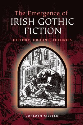 bokomslag The Emergence of Irish Gothic Fiction