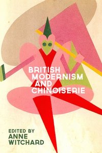 bokomslag British Modernism and Chinoiserie