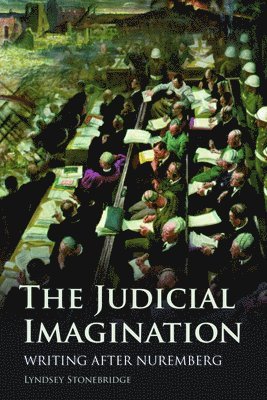 Lyndsey Stonebridge, University of Birmingham) Stonebridge, Lyndsey (Professor of Humanities and Human Rights - Judicial Imagination, Häftad