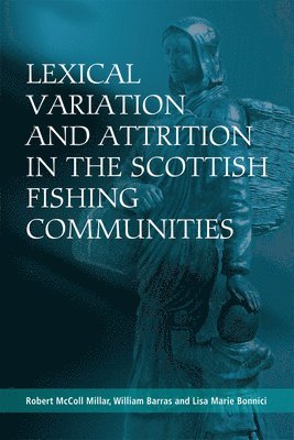 Lexical Variation and Attrition in the Scottish Fishing Communities 1