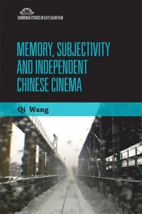 bokomslag Memory, Subjectivity and Independent Chinese Cinema