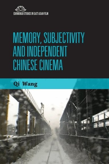 Qi Wang - Memory, Subjectivity and Independent Chinese Cinema, Inbunden