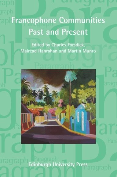 Charles Forsdick, Mairead Hanrahan, Martin Munro - Francophone Communities Past and Present, Häftad