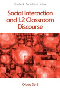 bokomslag Social Interaction and L2 Classroom Discourse