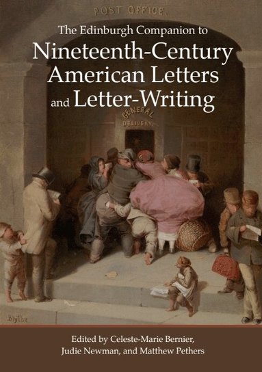 Celeste-Marie Bernier, Judie Newman, Matthew Pethers - Edinburgh Companion to Nineteenth-Century American Letters and Letter-Writing, Inbunden