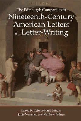 The Edinburgh Companion to Nineteenth-Century American Letters and Letter-Writing 1