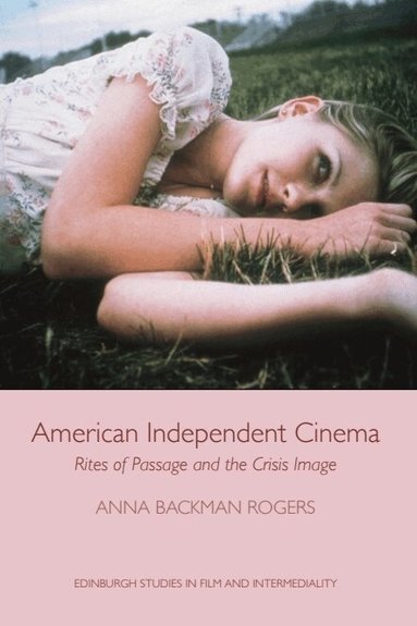 Anna Backman Rogers - American Independent Cinema, Inbunden
