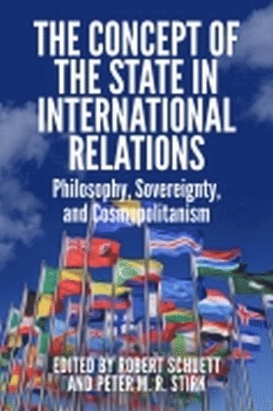 Robert Schuett, Peter M. R. Stirk, University of Salzburg) Schuett, Robert (Visiting Fellow, Durham University) Stirk, Peter M. R. (Senior Lecturer in Politics - Concept of the State in International Relations, Inbunden