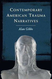 bokomslag Contemporary American Trauma Narratives