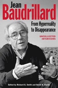 bokomslag Jean Baudrillard: From Hyperreality to Disappearance