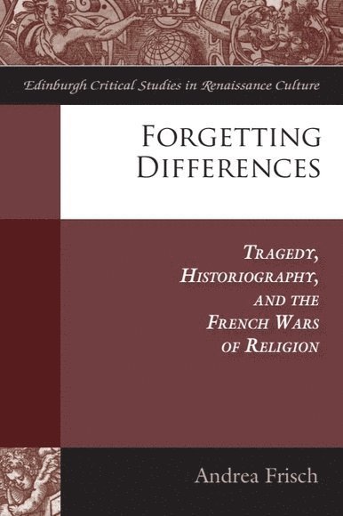 Andrea Frisch, University of Maryland) Frisch, Andrea (Associate Professor of French - Forgetting Differences, Inbunden