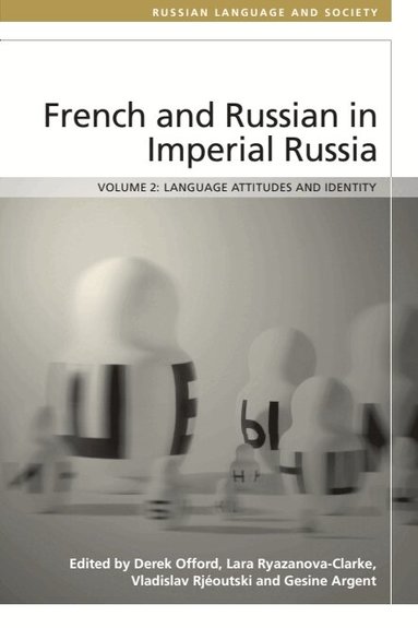 Derek Offord, Lara Ryazanova-Clarke, Vladislav Rjeoutski, Gesine Argent - French and Russian in Imperial Russia, Inbunden