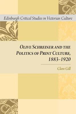 Olive Schreiner and the Politics of Print Culture, 1883-1920 1