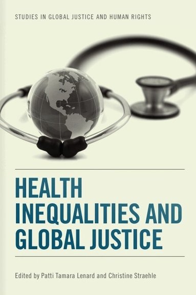 Patti Tamara Lenard, Christine Straehle - Health Inequalities and Global Justice, Häftad