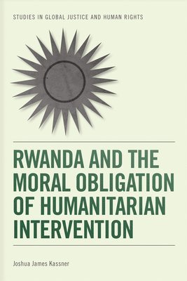 Rwanda and the Moral Obligation of Humanitarian Intervention 1