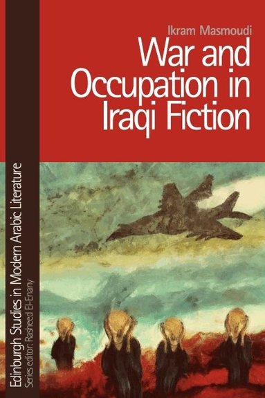 Ikram Masmoudi - War and Occupation in Iraqi Fiction, Inbunden