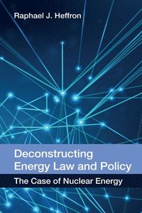 bokomslag Deconstructing Energy Law and Policy