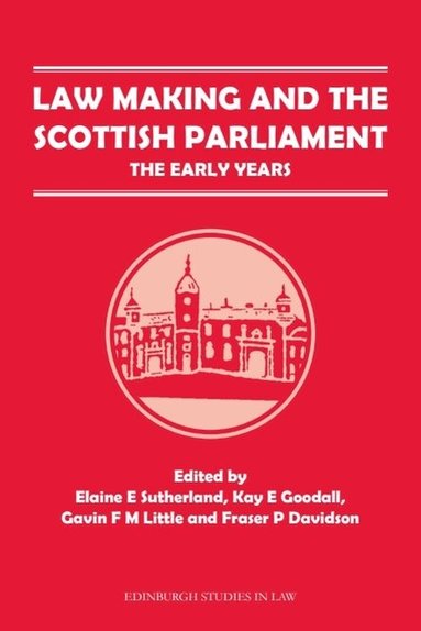 Elaine E. Sutherland, Kay E Goodall, Kay E. Goodall, Gavin F. M. Little, Fraser P Davidson, Fraser P. Davidson - Law Making and the Scottish Parliament, Häftad