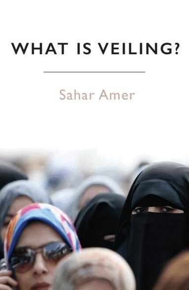 Sahar Amer - What is Veiling?, Inbunden