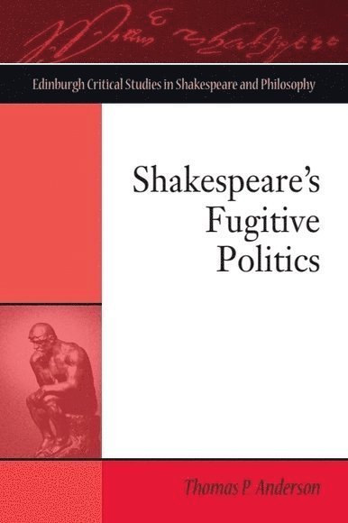 Shakespeare's Fugitive Politics