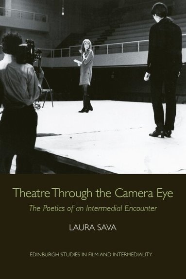 Laura Sava - Theatre Through the Camera Eye, Inbunden