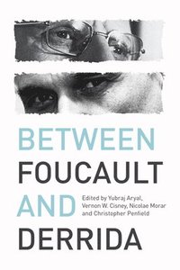 bokomslag Between Foucault and Derrida