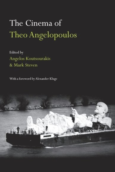 Angelos Koutsourakis, Mark Steven, University of Leeds) Koutsourakis, Angelos (Associate Professor in Film and Cultural Studies, University of New South Wales) Steven, Mark (Graduate Student, Centre for Modernism Studies in Australia - Cinema of Theo Angelopoulos, Inbunden