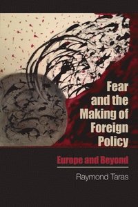 bokomslag Fear and the Making of Foreign Policy