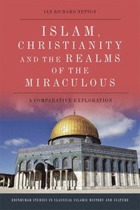 bokomslag Islam, Christianity and the Realms of the Miraculous