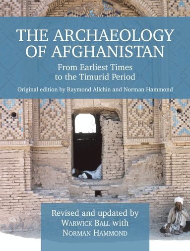 Raymond Allchin, Warwick Ball, Norman Hammond - Archaeology of Afghanistan, Inbunden