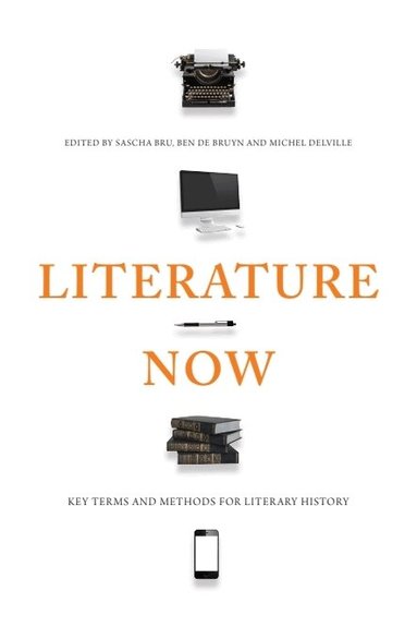 Sascha Bru, Ben De Bruyn, Michel Delville - Literature Now, Häftad