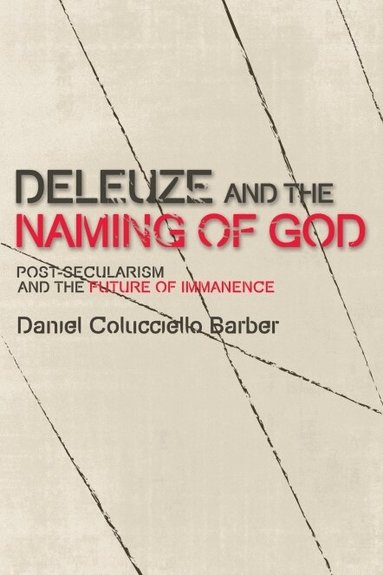 Daniel Colucciello Barber - Deleuze and the Naming of God, Häftad