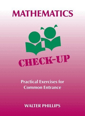 Walter Phillips - Mathematics Check-Up - Practical Exercises for Common Entrance, Häftad