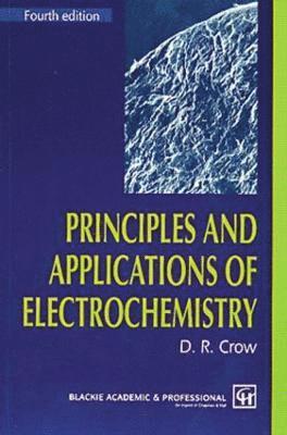 D.R. Crow, D. R. Crow - Principles and Applications of Electrochemistry, Häftad