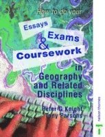 Peter Knight, Tony Parsons, UK) Knight, Peter (University of Keele, UK) Parsons, Tony (University of Sheffield - How to do your Essays, Exams and Coursework in Geography and Related Disciplines, Häftad