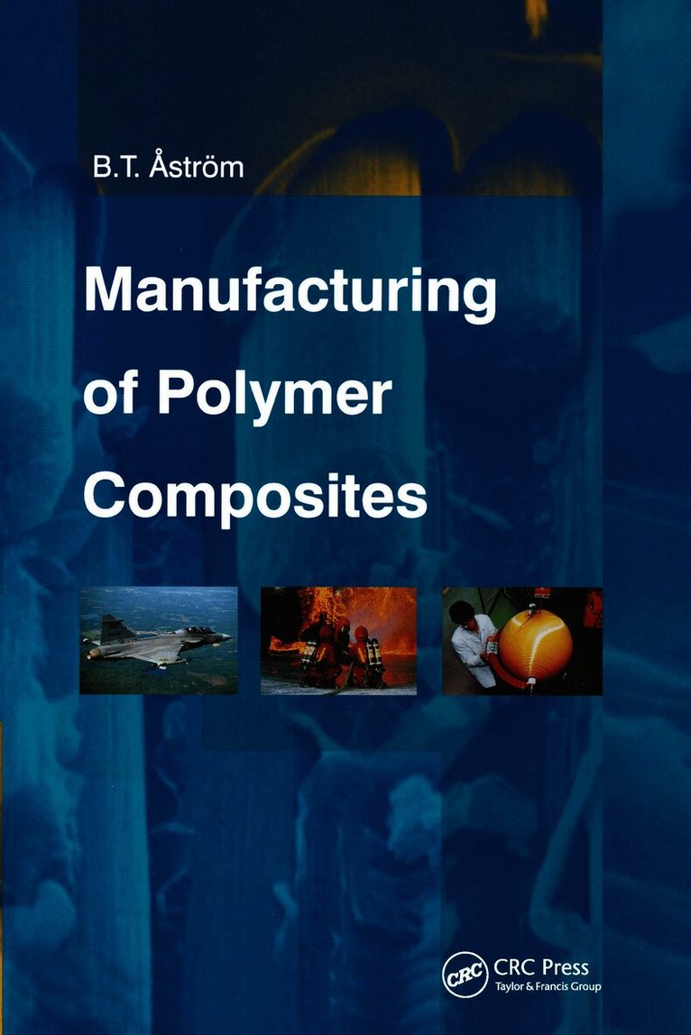 B. Tomas Astrom, Sweden) Astrom, B. Tomas (IFP SICOMP AB, Molndal - Manufacturing of Polymer Composites, Häftad