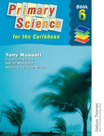 Tony Russell - Nelson Thornes Primary Science for the Caribbean Book 6, Häftad