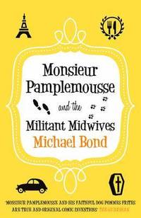 bokomslag Monsieur Pamplemousse And The Militant Midwives