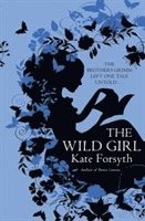 Kate Forsyth - Wild Girl, Häftad