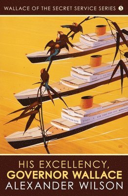 Alexander Wilson - His Excellency, Governor Wallace, Häftad