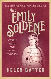 bokomslag The Improbable Adventures of Miss Emily Soldene