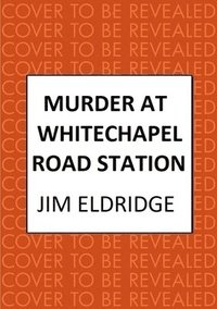 bokomslag Murder at Whitechapel Road Station: The Gripping Wartime Murder Mystery
