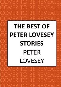 bokomslag The Best of Peter Lovesey Stories